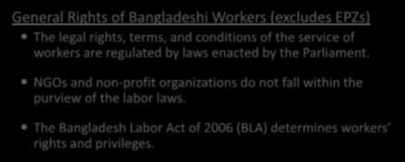 Workers Rights to Organize: One Country, Two Systems General Rights of Bangladeshi Workers (excludes EPZs) The legal rights, terms, and conditions of the service of workers are regulated by laws