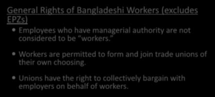 Workers Rights to Organize: One Country, Two Systems General Rights of Bangladeshi Workers (excludes EPZs) Employees who have managerial authority are not considered to