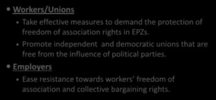 Recommendations Workers/Unions Take effective measures to demand the protection of freedom of association rights in EPZs.