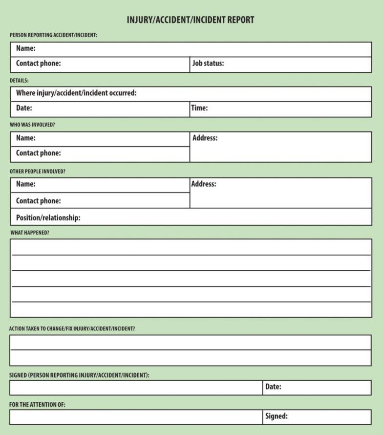 Reporting forms A typical incident report will ask for information such as this form requires. You will also need to indicate if WorkSafe NZ needs to be notified.