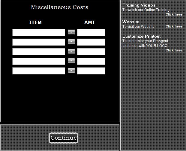 4 Miscellaneous: By selecting the? In the misc field you can add in additional closing costs. This is on a one time basis, if you need to change it for all Quick Estimate use Setup.