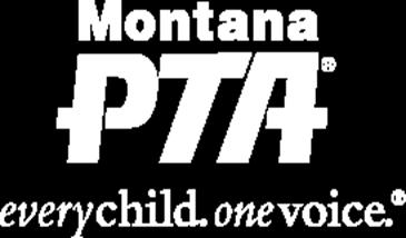 MONTANA CONGRESS OF PARENTS & TEACHERS ASSOC. P.O. BOX 1269 LAUREL, MT 59044 Inside this Issue President s Message Page 1 Local Unit in Good Standing?