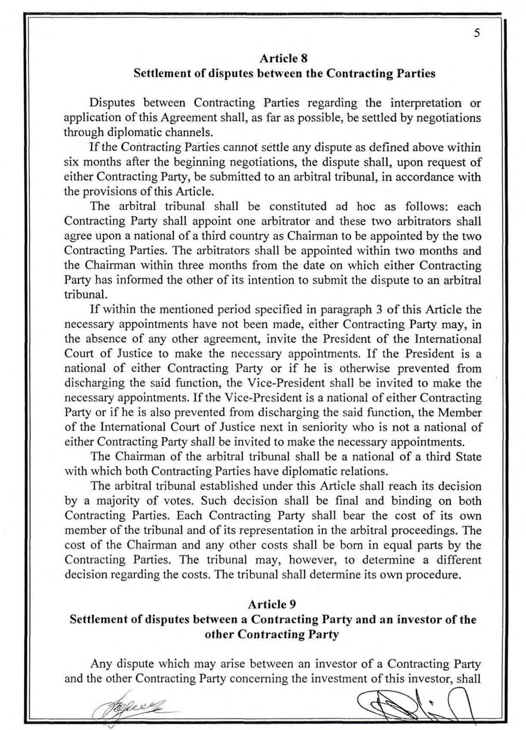 5 Article 8 Settlement of disputes between the Contracting Parties Disputes between Contracting Parties regarding the interpretation or application of this Agreement shall, as far as possible, be