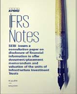 . IFRS Notes SEBI issues a consultation paper on disclosure of financial information in offer document/placement memorandum and valuation of the units of Infrastructure Investment Trusts 20 July 2016
