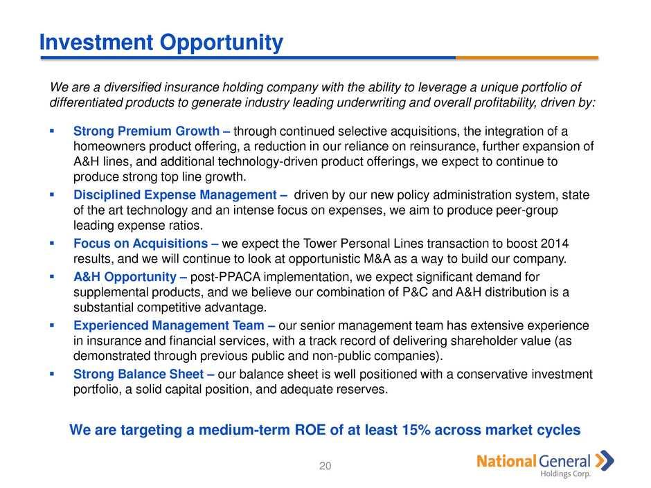 Investment Opportunity 20 We are a diversified insurance holding company with the ability to leverage a unique portfolio of differentiated products to generate industry leading underwriting and