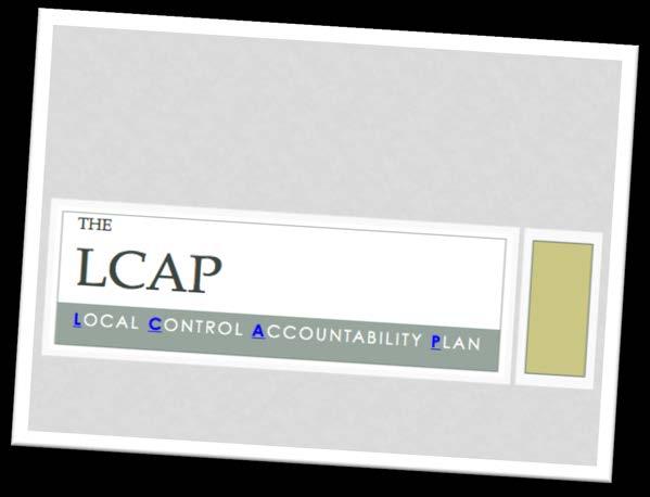 BUDGET WORKSHOP JUNE 2017 What is LCAP?