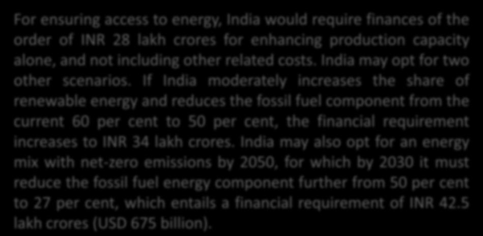 Challenges in implementing SDGs in India Goal 7: Ensure access to affordable, reliable, sustainable and modern energy for all For ensuring access to energy, India would require finances of the order