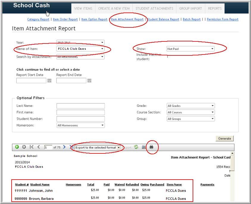 Item Attachment Report This report provides a list of students attached to specific fees as well as their payment status. Payments made by cash or check will not be reflected on this report.