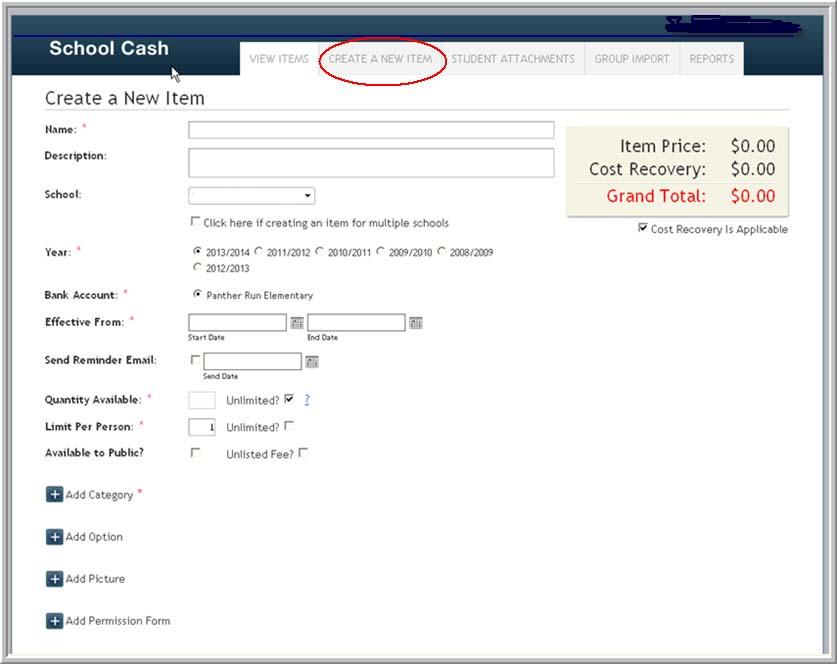 CREATING A FEE IN THE SCHOOL CASH CATALOG Select the tab labeled CREATE A NEW ITEM and fill in the items on the screen using the worksheet provided by the teacher/sponsor or use information from