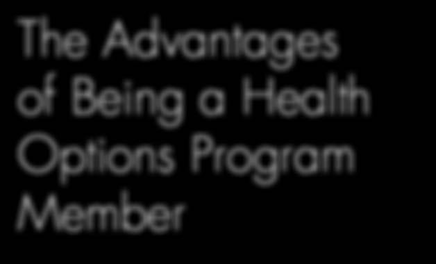 HOP Administration Unit P.O. Box 1764 Lancaster, PA 17608-1764 The Advantages of Being a Health Options Program Member Have a Question?