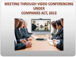 Video Conferencing: As per companies act 2013, every company can hold meeting through video conferencing or other audio visual means.