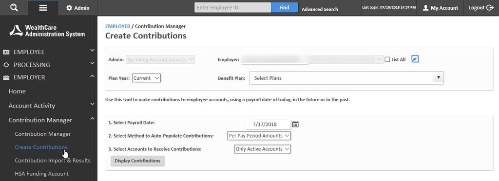 Option 2: Manage Contributions via Employer Portal User Interface Employee HSA accounts are opened Login to Employer Portal Navigate to create contributions page, enter desired payroll date, and