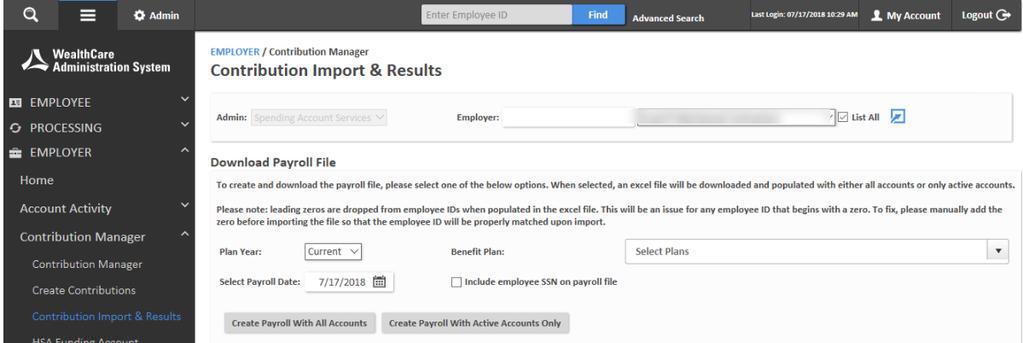 Option 3: Managing Contributions via Employer Portal File Download and Upload Employee HSA accounts are opened Login to the Employer Portal Download funding file with active HSA (SSN is optional to