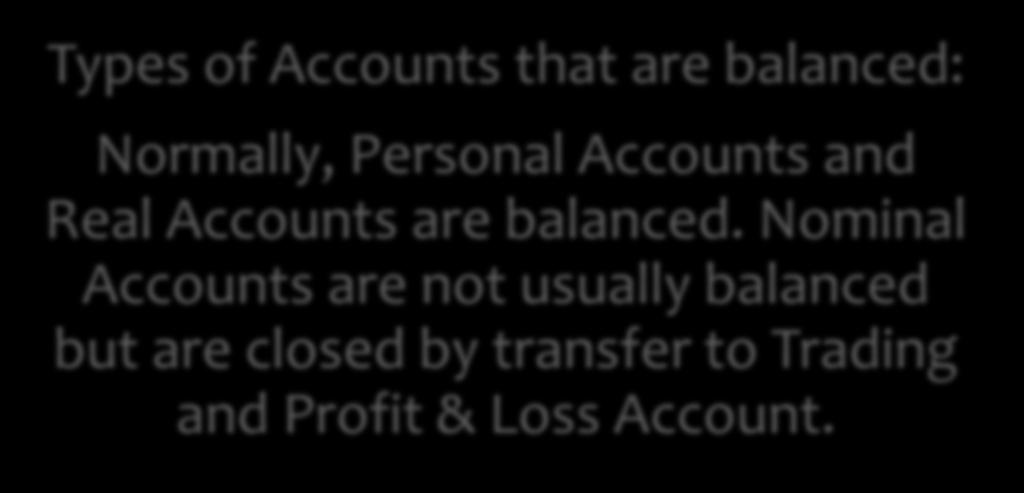 Types of Accounts that are balanced: Normally, Personal