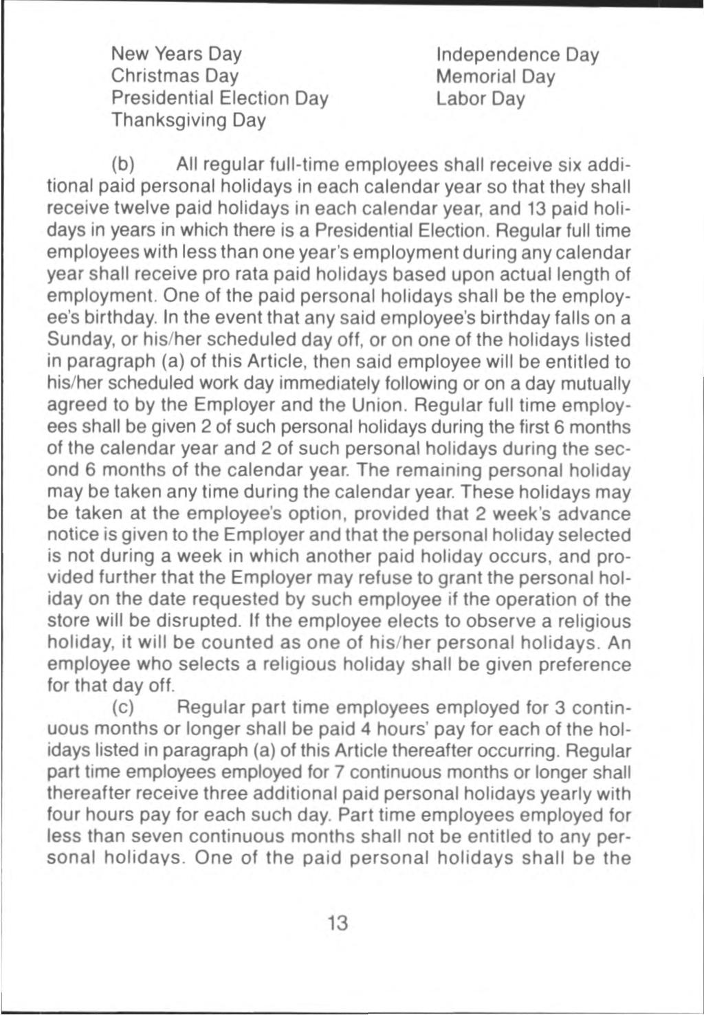 New Years Day Christmas Day Presidential Election Day Thanksgiving Day Independence Day Memorial Day Labor Day (b) All regular full-time employees shall receive six additional paid personal holidays