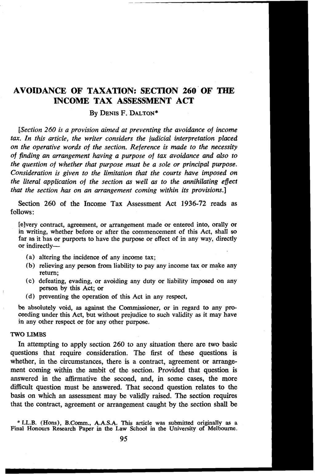 AVOIDANCE OF TAXATION: SECTION 260 OF THE INCOME TAX ASSESSMENT ACT By DENIS F. DALTON* [Section 260 is a provision aimed at preventing the avoidance of income tax.