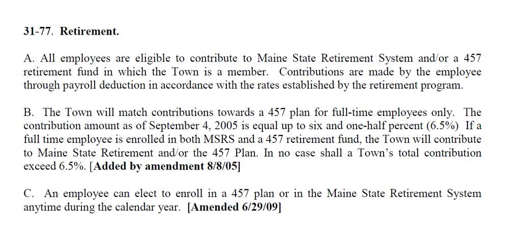 This portion of the policy is from when they did the plan document in 2005 for the 457 and the rules for that and for Maine Pers have changed. Recommended changes to Personnel Policy: 31-77.
