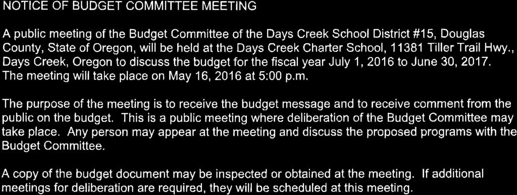 Days Creek NOTICE OF BUDGET COMMITTEE MEETING A public meeting of the Budget Commíttee of the Days Creek School District #15, Douglas County, State of Oregon, will be held at the Days Creek Charter