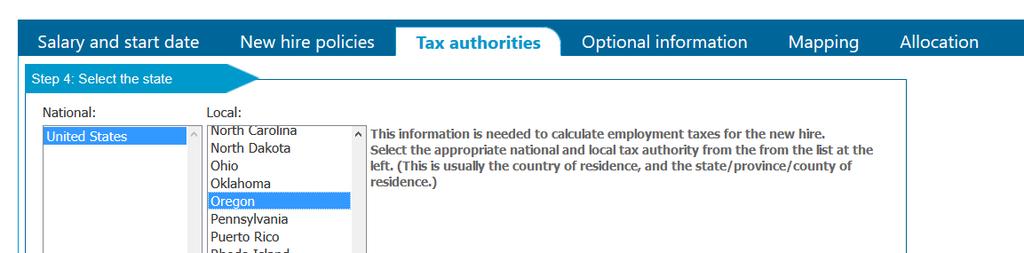 ii. Tax authorities Each employee is subject to national and local employment taxes (such as social security and SUI). Select the appropriate national and local tax authorities for this new hire. iii.