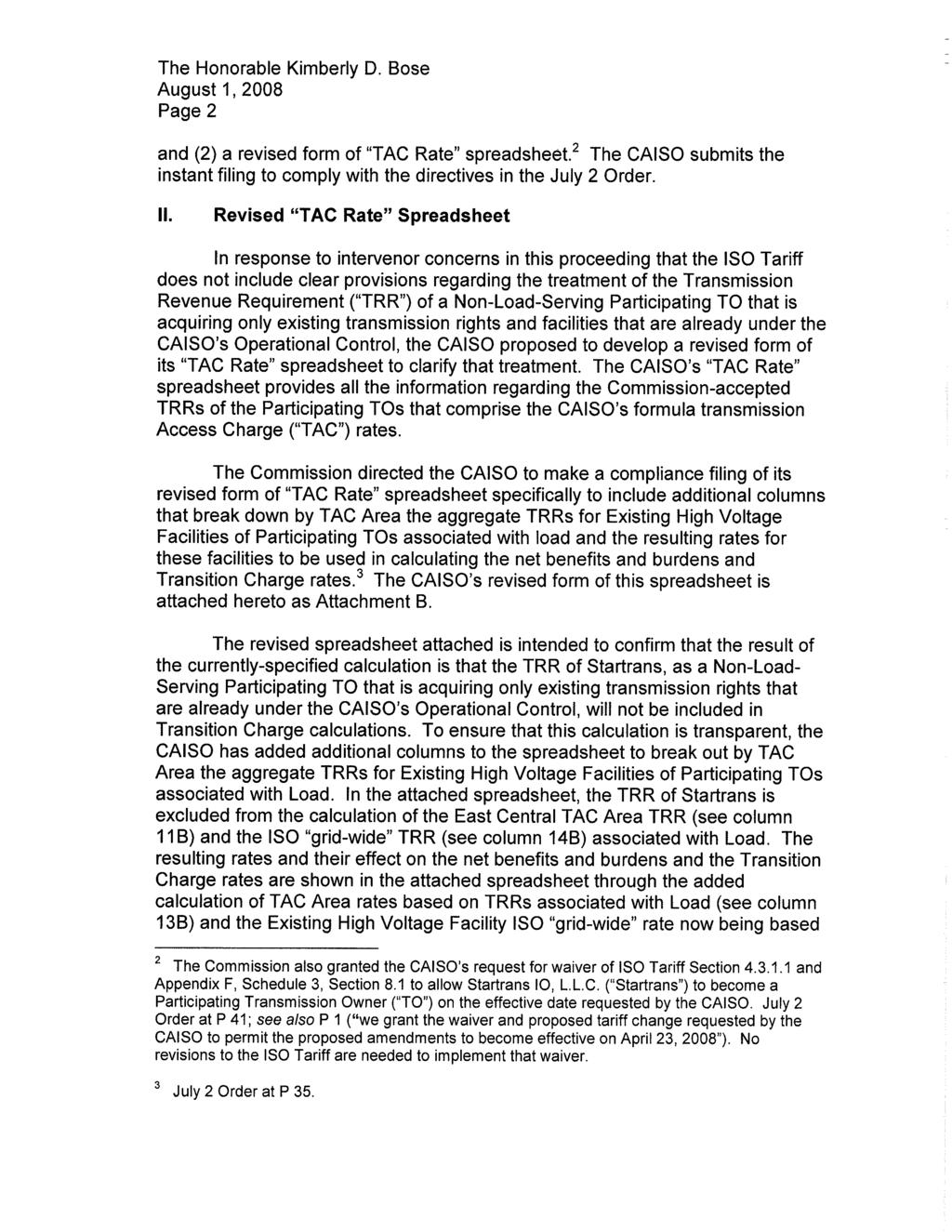 The Honorable Kimberly D. Bose August 1, 28 Page 2 and (2) a revised form of "TAC Rate" spreadsheet. 2 The CAISO submits the instant filing to comply with the directives in the July 2 Order. II.