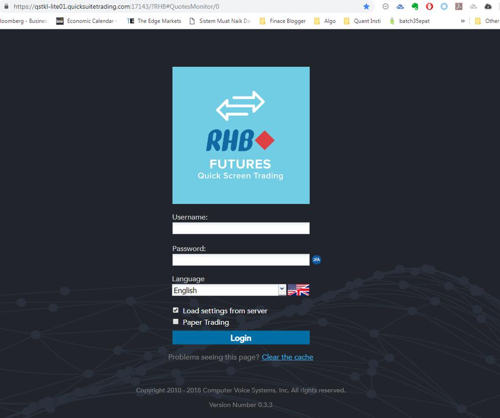 1.0 RHB Futures QST Lite Log in To log in to RHB Futures QST Lite, open a browser and enter the address: https://qstkl-lite01.quicksuitetrading.com:17143/?