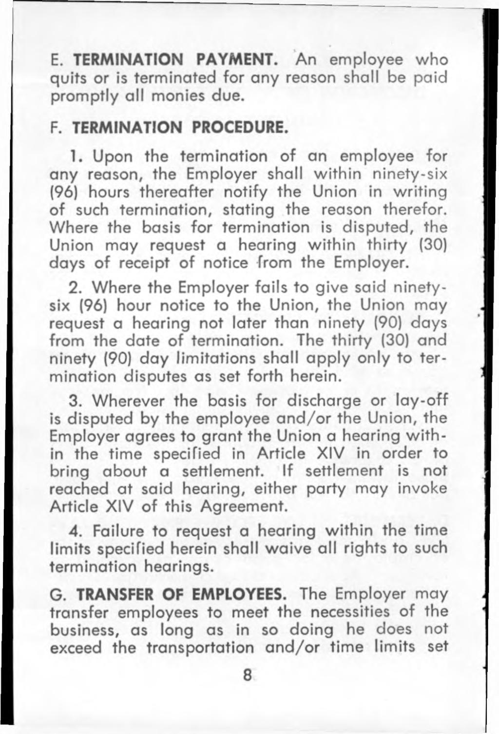 E. TERMINATION PAYMENT. An employee who quits or is term inated for any reason shall be paid prom ptly a ll monies due. F. TERMINATION PROCEDURE. 1.