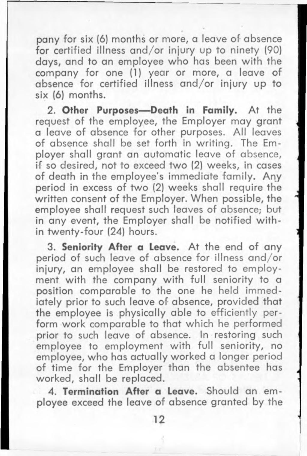 pany for six (6) months or more, a leave o f absence fo r certified illness a n d /o r injury up to ninety (90) days, and to an employee w ho has been w ith the company for one (1) year or more, a