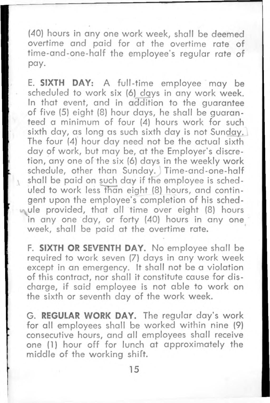 (40) hours in any one w ork week, shall be deemed overtime and paid for at the overtime rate o f tim e-a n d -o n e -h a lf the employee's regular rate o f pay. E.