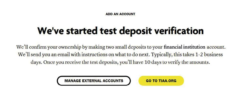 If you click VERIFY ANOTHER WAY, VERIFY WITH TEST DEPOSITS, or if the system is unable to verify your account by following Path 1 or Path 2, you will be taken to Path 3: Test deposits.