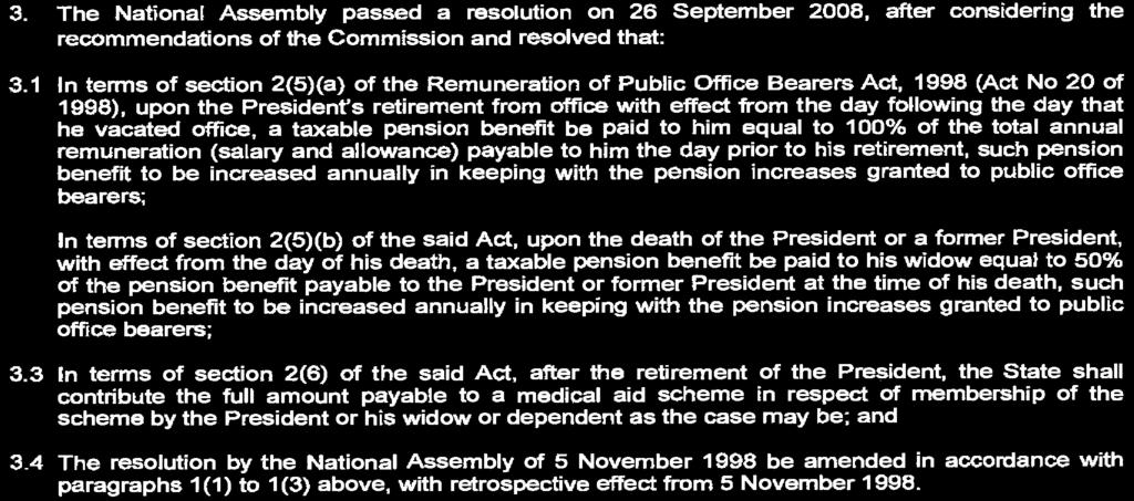 The National Assembly passed a resolution on 26 September 2008, after considering the recommendations of the Commission and resolved that: 3.