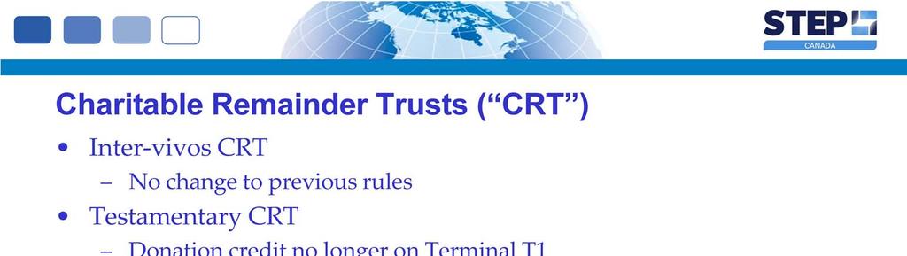 These rules extend to Charitable Remainder Trusts ( CRT ).