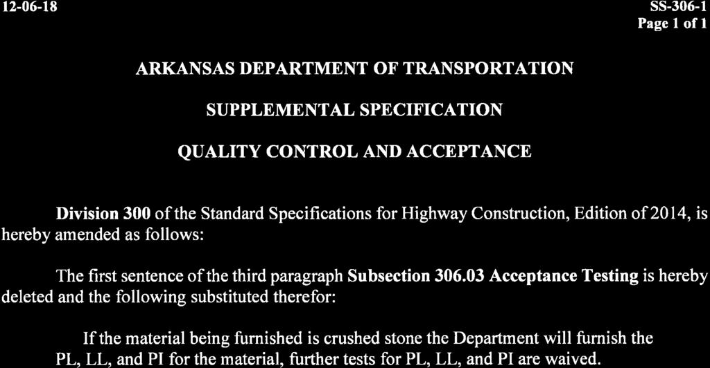 r2-06-18 ss-306-l Page I ofl SUPPLEMENTAL SPECIF'ICATION QUALITY CONTROL AND ACCEPTANCE Division 300 of the Standard Specifications for Highway Construction, Edition of 2014,is hereby amended as