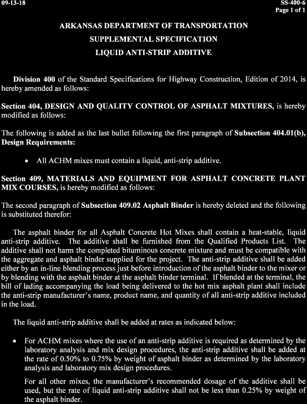 09-13-18 ss-400-6 Page 1 of I SUPPLEMENTAL SPECIFICATION LIQUID ANTI-STRIP ADDITIVE Division 400 of the Standard Specifications for Highway Construction, Edition of 2014, is hereby amended as
