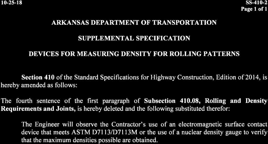 10-2s-18 ss-410-2 Page I of I ARKANSAS DEPARTMENT OF' TRANSPORTATION SUPPLEMENTAL SPECIF'ICATION DEVICES F'OR MEASURING DENSITY FOR ROLLING PATTERNS Section 410 of the Standard Specifications for