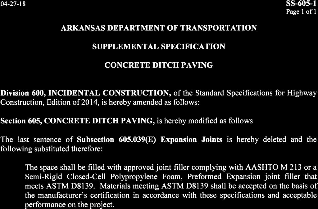 04-27-18 ss-605-1 Page I ofl SUPPLEMENTAL SPECIFICATION CONCRETE DITCH PAVING Division 600,INCIDENTAL CONSTRUCTION, of the Standard Specifications for Highway Construction, Edition of 2014, is hereby