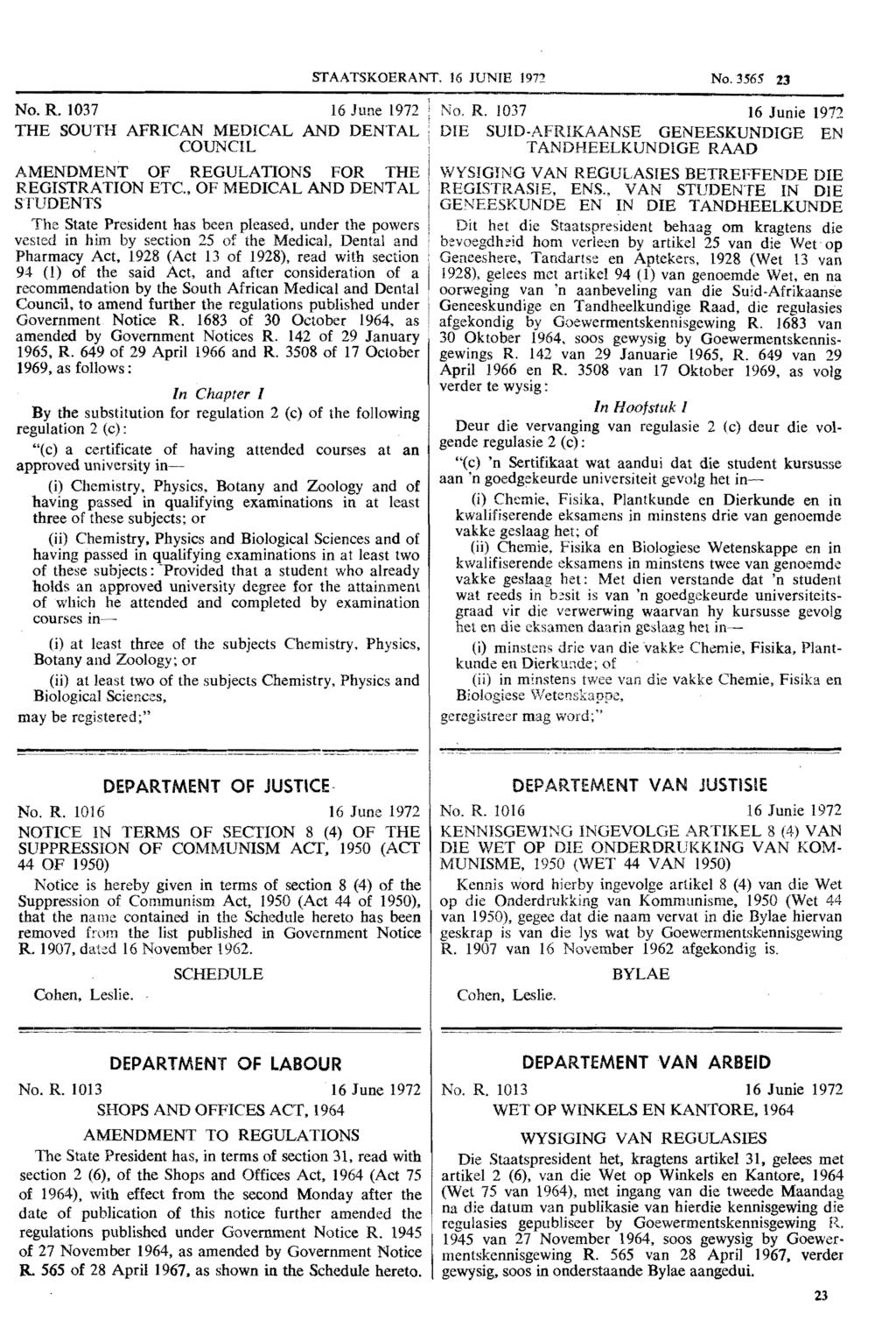 STAATSKOERANT, 16 JUNIE 1972 No.3565 23 No. R. 1037 16 June 1972 THE SOUTH AFRICAN MEDICAL AND DENTAL COUNCIL AMENDMENT OF REGULATIONS FOR THE REGISTRATION ETC.