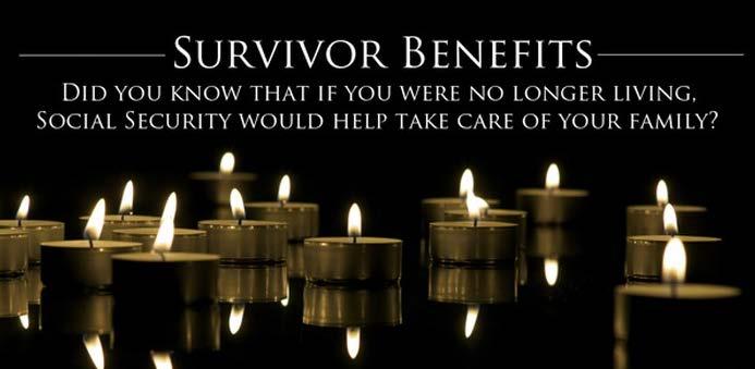 Family Protection Survivor Benefits Widow or Widower Must be 60 or older; or 50 or older and disabled; or Any age if caring for your child who is younger than 16 or disabled.