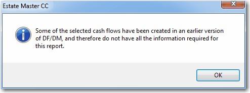 Below are example messages that may appear: Scenario: The report is based on data that is only available in newer Cash Flow files and the user is trying to run the report on older Cash Flows that did