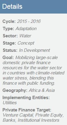 Key features The Water Financing Facility aims to mobilize large-scale domestic private finance resources for the