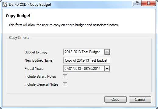 Copy Budget To create a copy of a budget to another to create a different scenario OR to copy a budget from one fiscal year to another, choose Copy Budget from the Data Entry menu tree. 1.