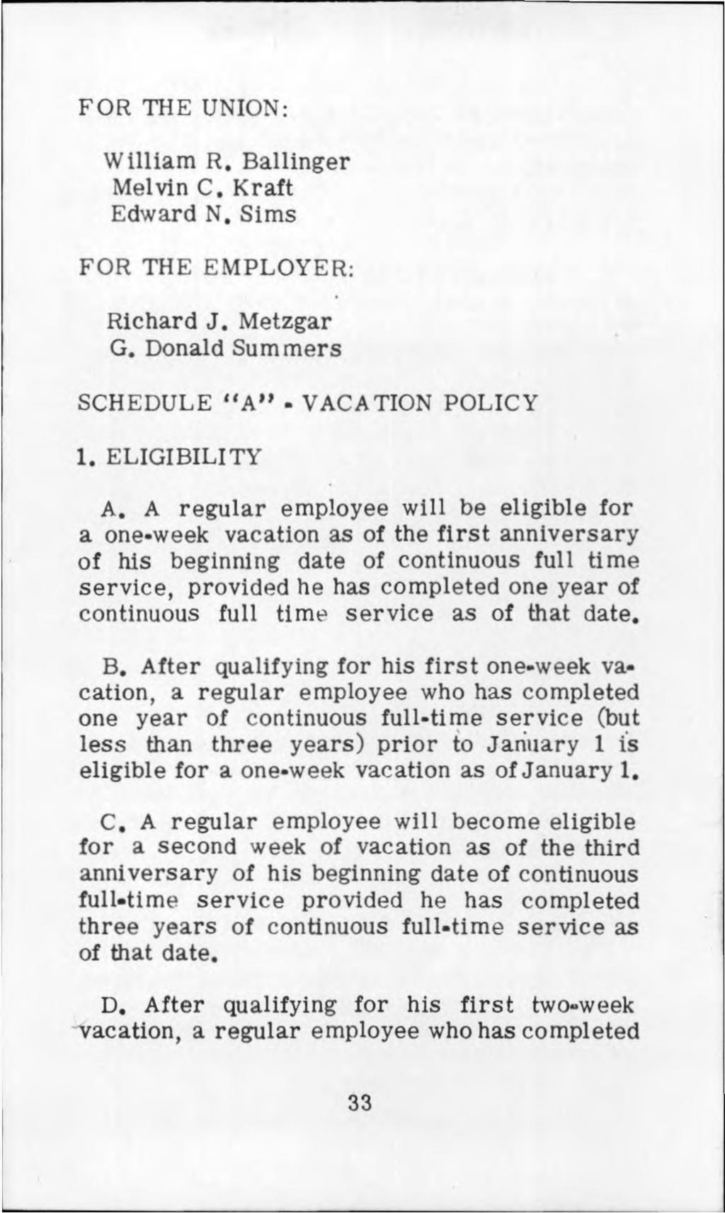 FOR THE UNION: William R. Ballinger Melvin C. Kraft Edward N. Sims FOR THE EMPLOYER: Richard J. Metzgar G. Donald Summers SCHEDULE A - VACATION POLICY 1. ELIGIBILITY A.