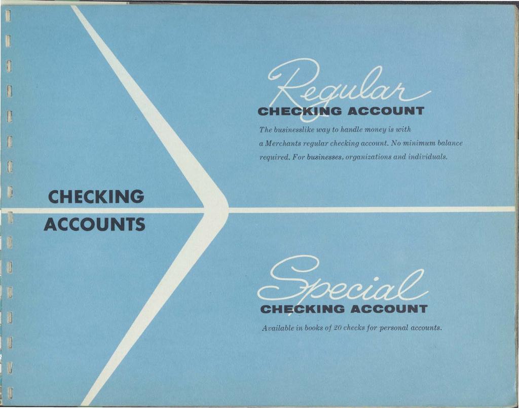 CHEC.KING ACCOUNT The businesslike way to handle money is with a Merchants regular checking account. No minimum balance required.