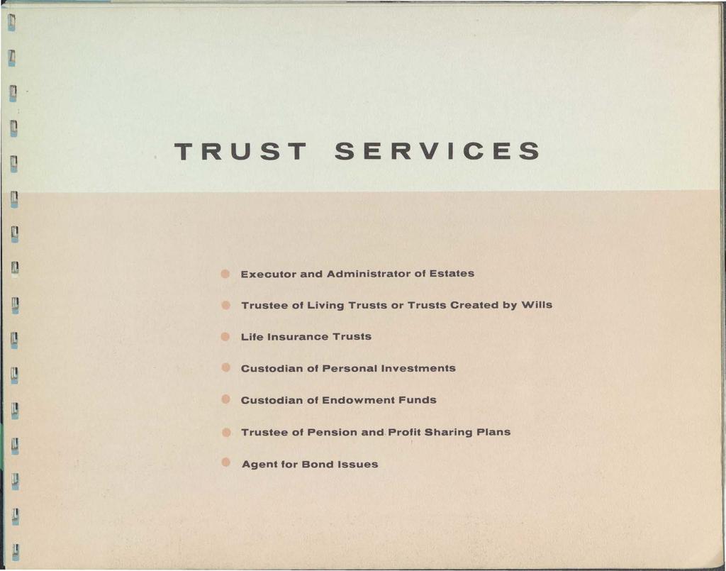 TRUST SERVICES Executor and Administrator of Estates Trustee of Living Trusts or Trusts Created by Wills Lile Insurance Trusts