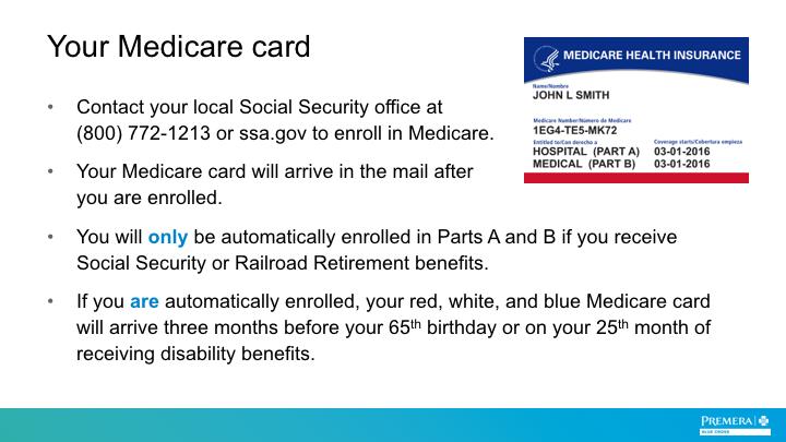 Let s discuss your Medicare card: For those of you who haven t already done so enrolling in Medicare is easy.