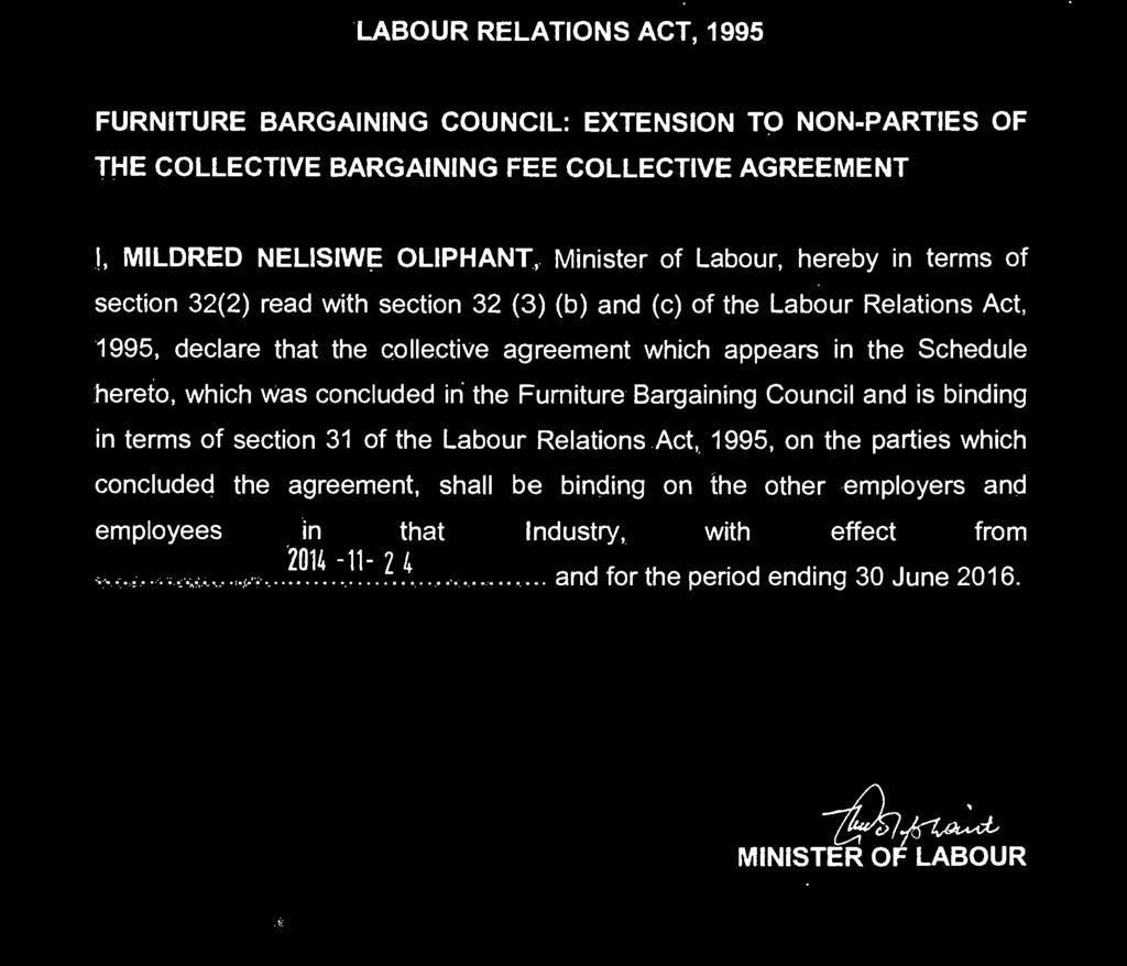 Labour, hereby in terms of section 32(2) read with section 32 (3) (b) and (c) of the Labour Relations Act, 1995, declare that the collective agreement which appears in the Schedule hereto, which was
