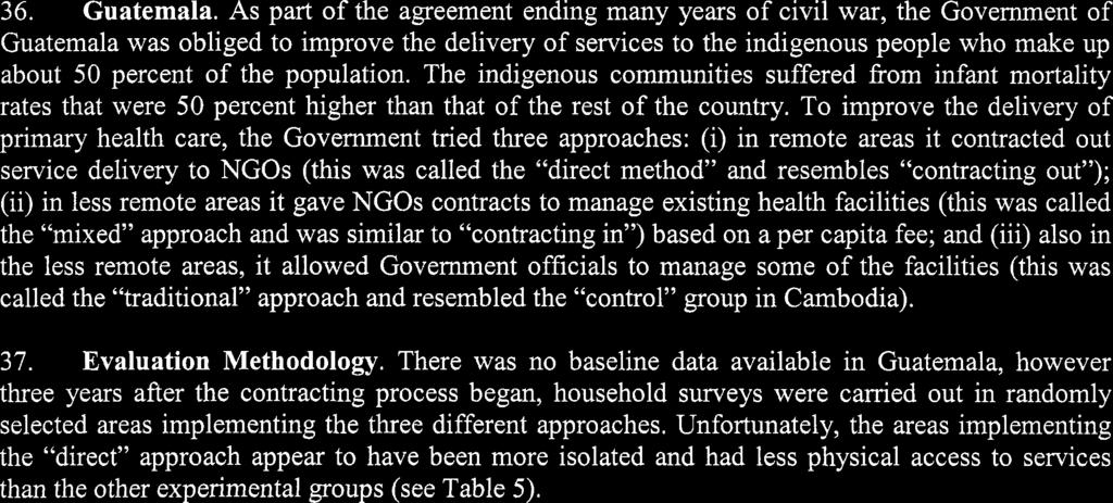 contracting out ); (ii) in less remote areas it gave NGOs contracts to manage existing health facilities (this was called the mixed approach and was similar to contracting in ) based on a per capita