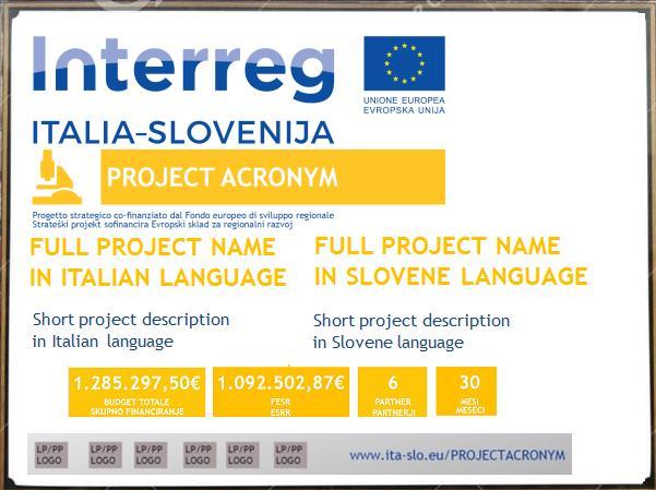 Plaque/billboard Characteristics Information required: Project logo (mandatory): the project logo as provided by JS already includes reference to the European Union and the reference to the ERDF Full