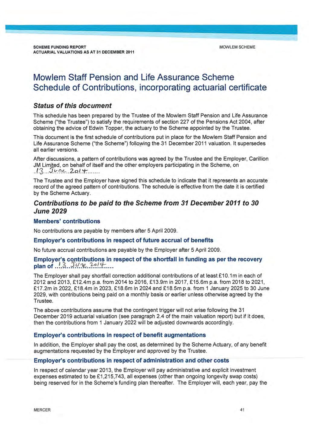 MOWLEM SCHEME Mowlem Staff Pension and Life Assurance Scheme Schedule of Contributions, incorporating actuarial certificate Status of this document This schedule has been prepared by the Trustee of