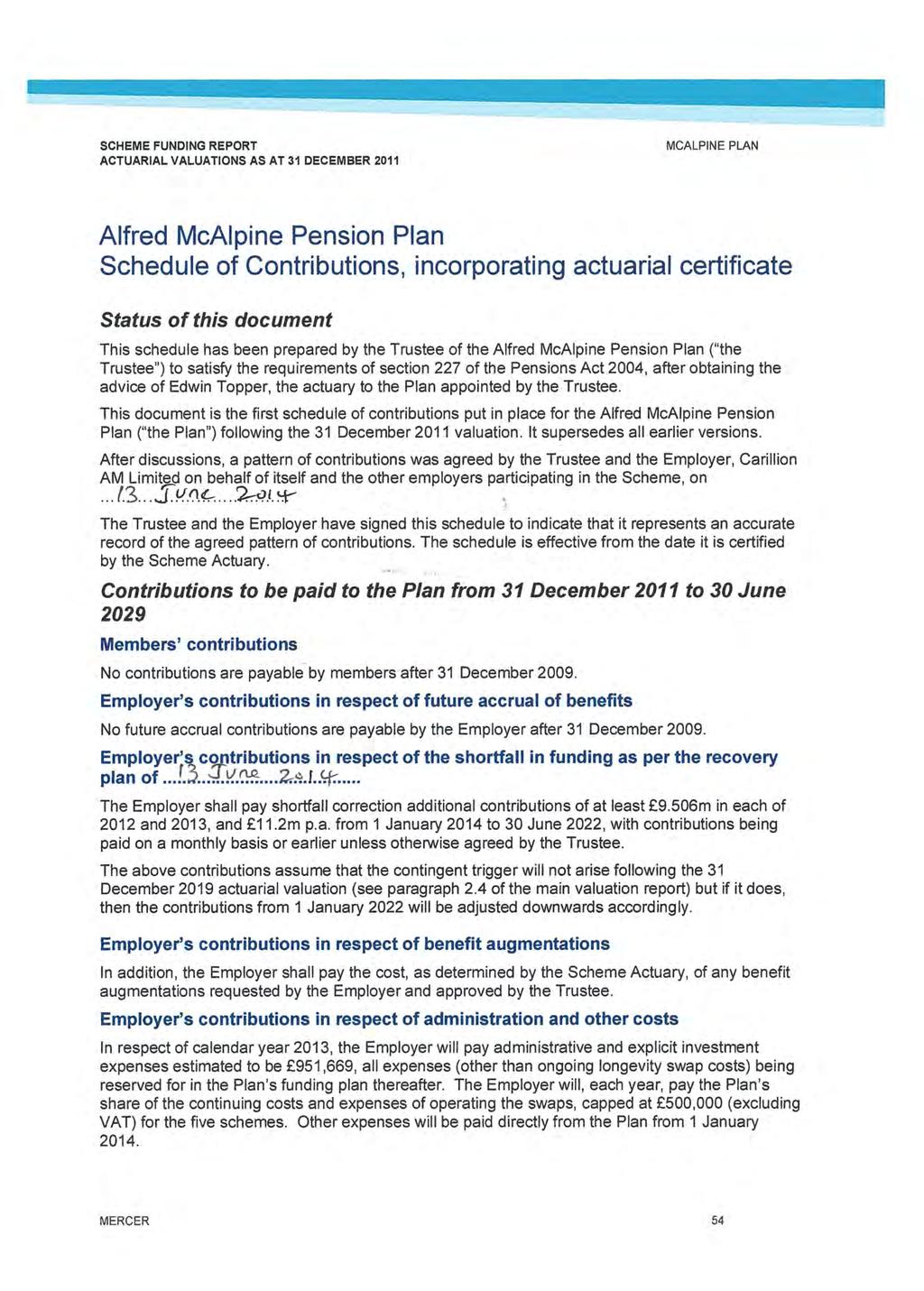 MCALPINE PLAN Alfred McAlpine Pension Plan Schedule of Contributions, incorporating actuarial certificate Status of this document This schedule has been prepared by the Trustee of the Alfred McAlpine