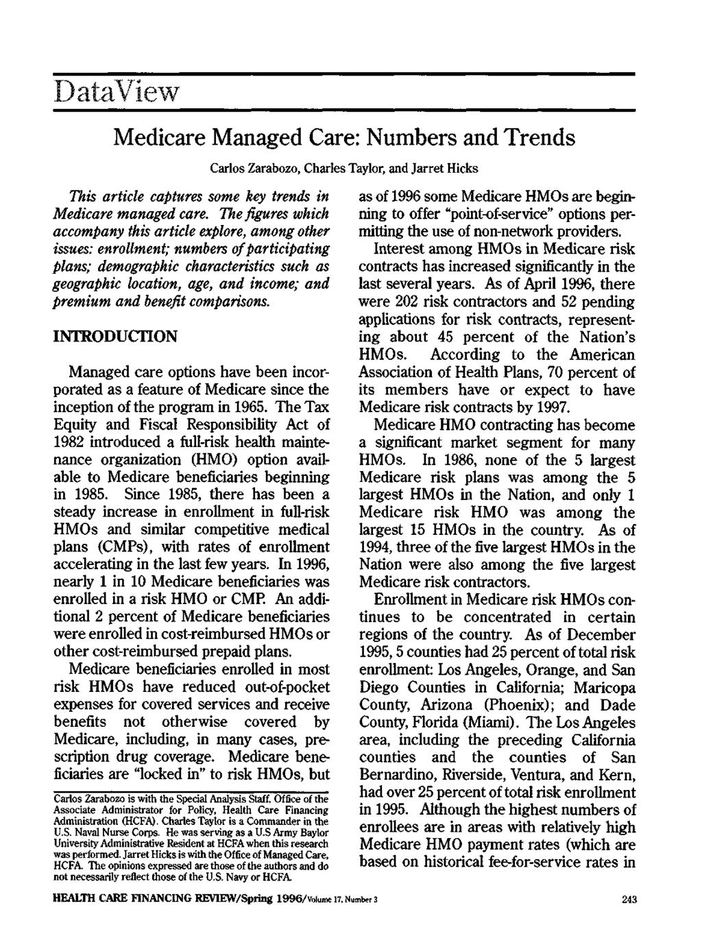 Data View Medicare Managed Care: Numbers and Trends Carlos Zarabozo, Charles Taylor, and Jarret Hicks This article captures some key trends in Medicare managed care.